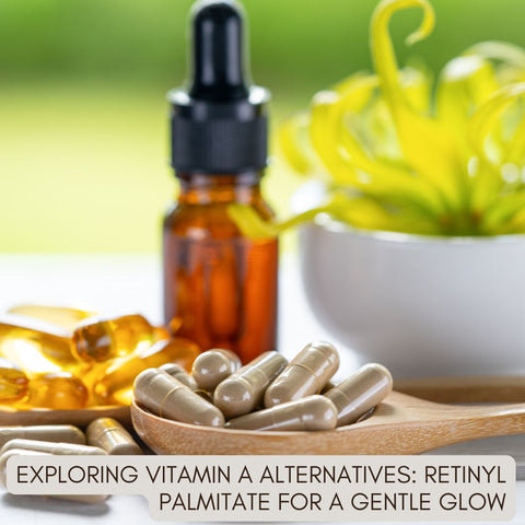 Exploring Vitamin A Alternatives: Retinyl Palmitate for a Gentle Glow