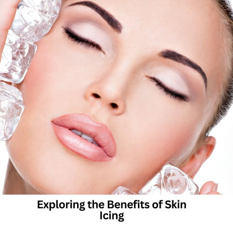 Exploring the Benefits of Skin Icing