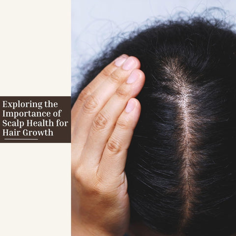 Exploring the Importance of Scalp Health for Hair Growth