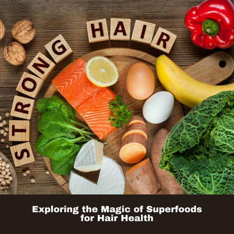 Exploring the Magic of Superfoods for Hair Health