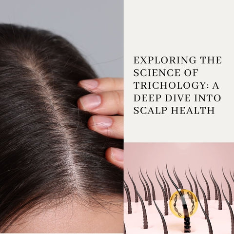 Exploring the Science of Trichology: A Deep Dive into Scalp Health
