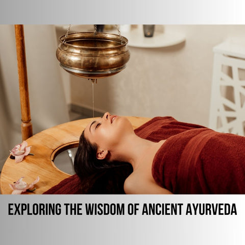 Exploring the Wisdom of Ancient Ayurveda