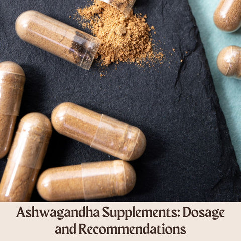 Ashwagandha Supplements: Dosage and Recommendations