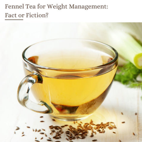 Fennel Tea for Weight Management: Fact or Fiction?