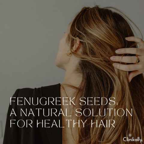 Fenugreek Seeds: A Natural Solution for Healthy Hair