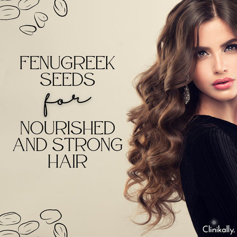 Fenugreek Seeds for Nourished and Strong Hair
