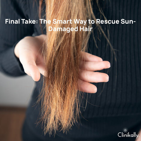 Final Take: The Smart Way to Rescue Sun-Damaged Hair
