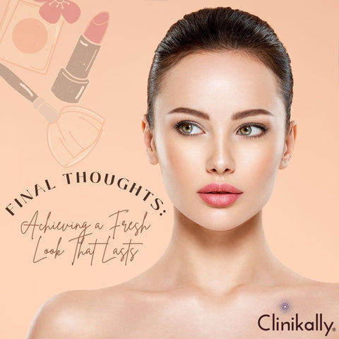 Final Thoughts: Achieving a Fresh Look That Lasts