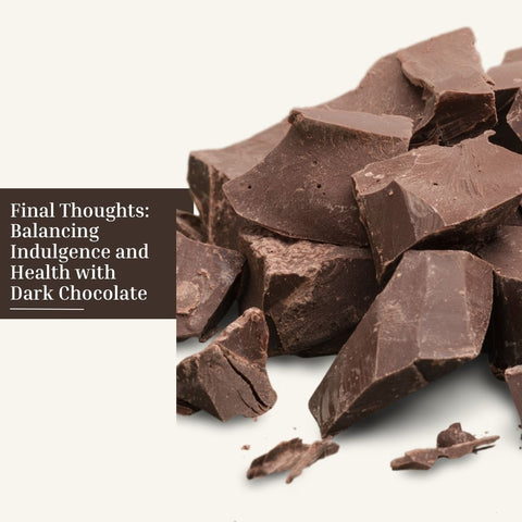 Final Thoughts: Balancing Indulgence and Health with Dark Chocolate