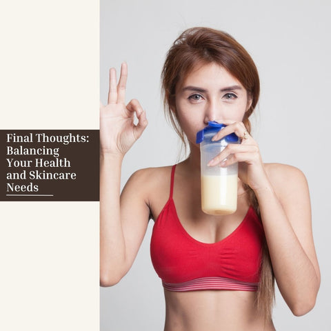 Final Thoughts: Balancing Your Health and Skincare Needs