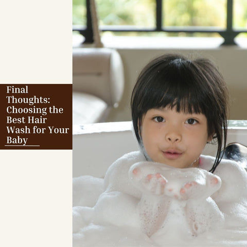 Final Thoughts: Choosing the Best Hair Wash for Your Baby