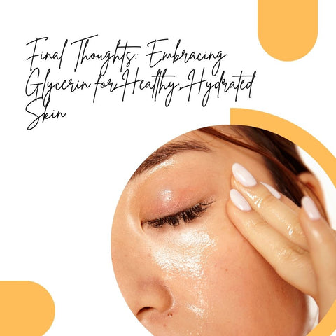 Embracing Glycerin for Healthy, Hydrated Skin