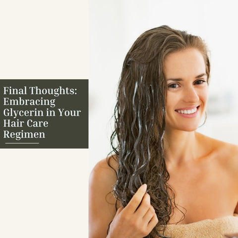 Final Thoughts: Embracing Glycerin in Your Hair Care Regimen