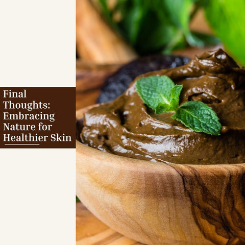 Final Thoughts: Embracing Nature for Healthier Skin