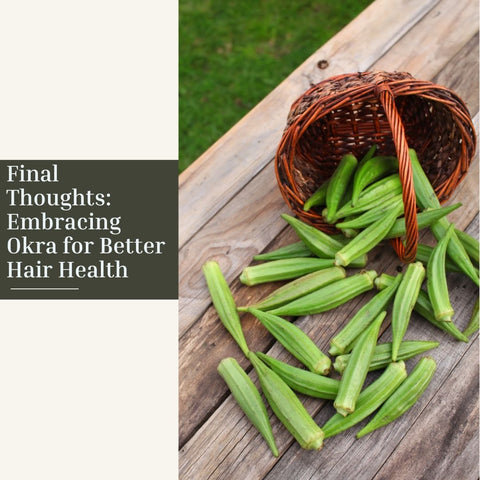 Final Thoughts: Embracing Okra for Better Hair Health