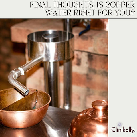 Final Thoughts: Is Copper Water Right for You?