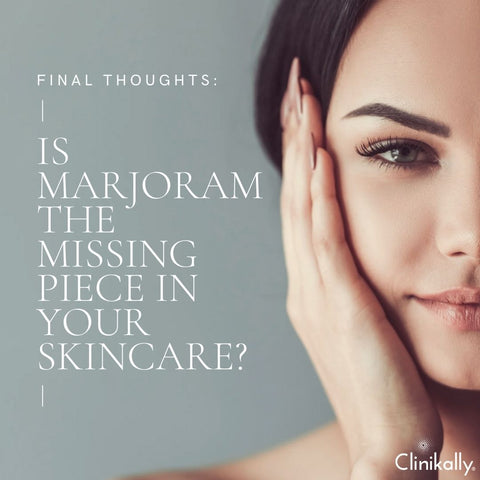 Final Thoughts: Is Marjoram the Missing Piece in Your Skincare?