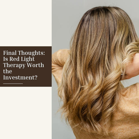 Final Thoughts: Is Red Light Therapy Worth the Investment?