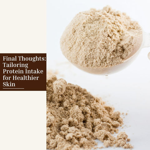 Final Thoughts: Tailoring Protein Intake for Healthier Skin