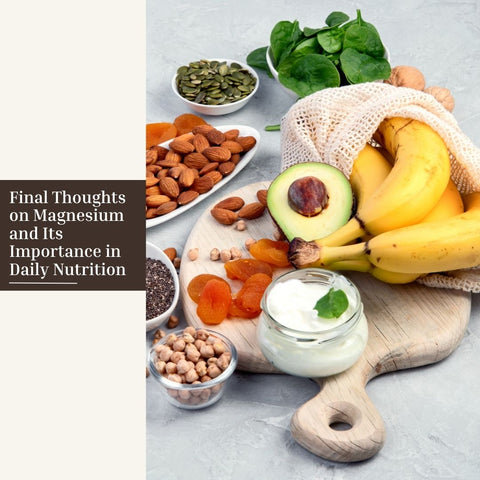 Final Thoughts on Magnesium and Its Importance in Daily Nutrition