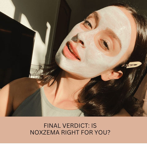 Final Verdict: Is Noxzema Right for You?