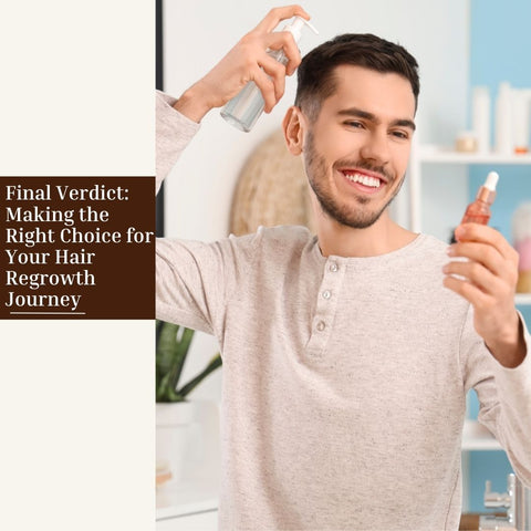 Final Verdict: Making the Right Choice for Your Hair Regrowth Journey