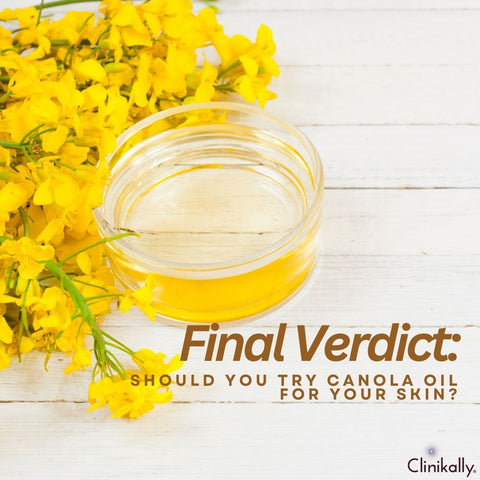 Final Verdict: Should You Try Canola Oil for Your Skin?