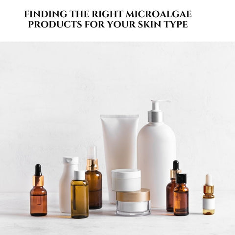 Finding the Right Microalgae Products for Your Skin Type