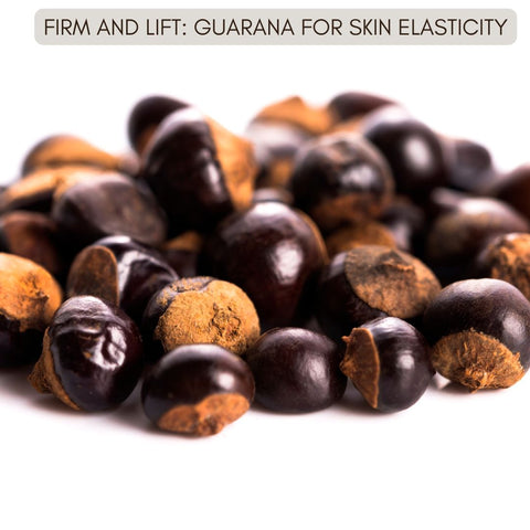 Firm and Lift: Guarana for Skin Elasticity