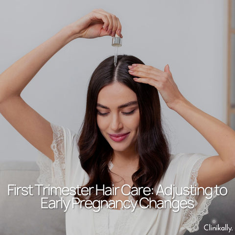 First Trimester Hair Care: Adjusting to Early Pregnancy Changes
