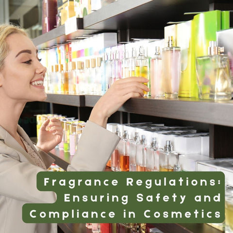 Fragrance Regulations: Ensuring Safety and Compliance in Cosmetics