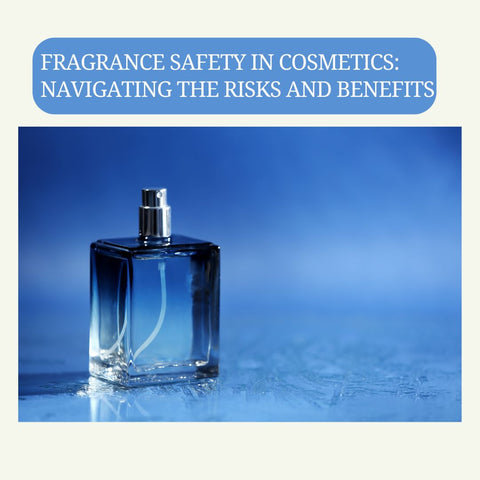 Fragrance Safety in Cosmetics: Navigating the Risks and Benefits