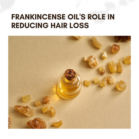 Frankincense Oil's Role in Reducing Hair Loss