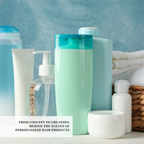 From Concept to Creation: Behind the Scenes of Personalized Hair Products