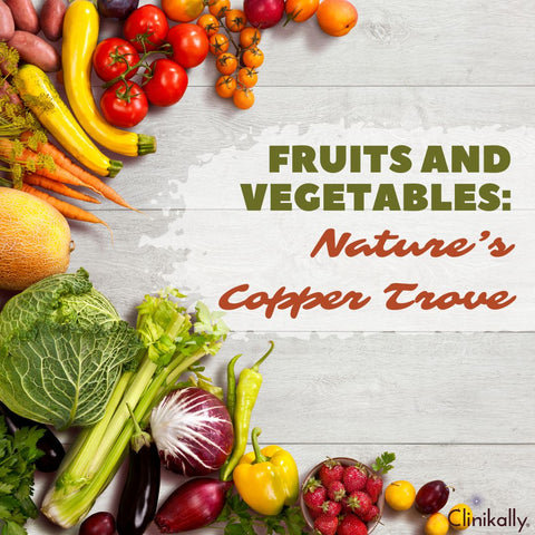Fruits and Vegetables: Nature’s Copper Trove