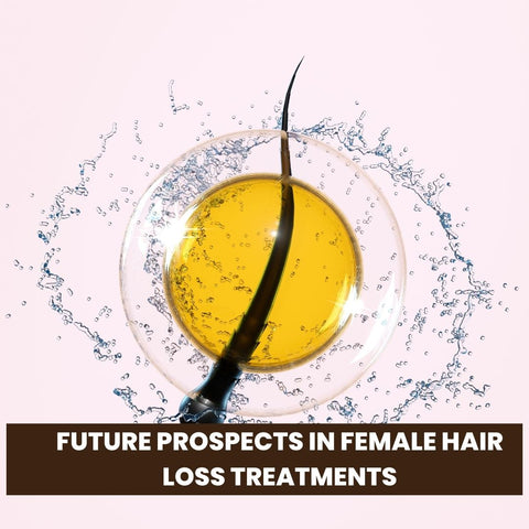 Future Prospects in Female Hair Loss Treatments