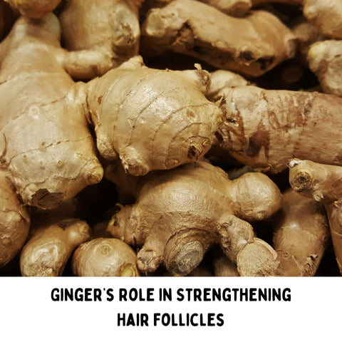 Ginger’s Role in Strengthening Hair Follicles