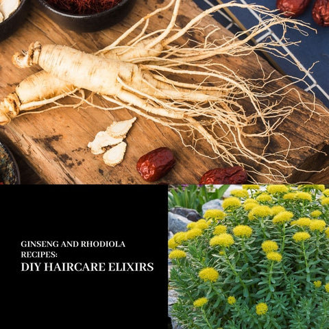 Ginseng and Rhodiola Recipes: DIY Haircare Elixirs