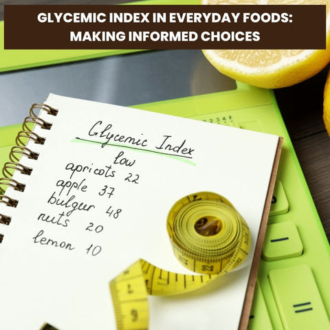 Glycemic Index in Everyday Foods: Making Informed Choices