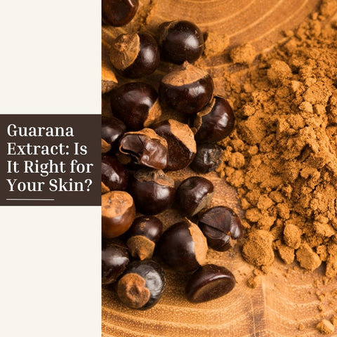 Guarana Extract: Is It Right for Your Skin?
