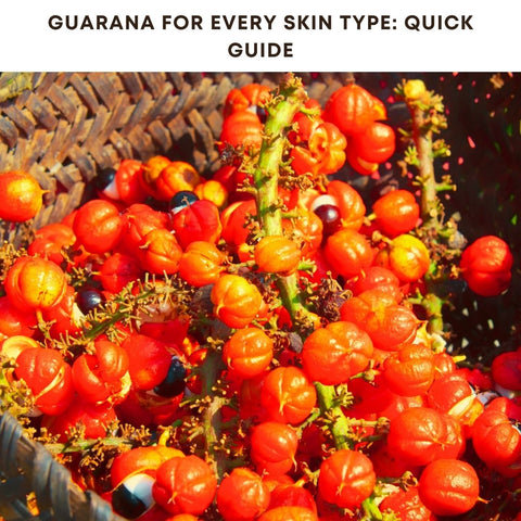 Guarana for Every Skin Type: Quick Guide
