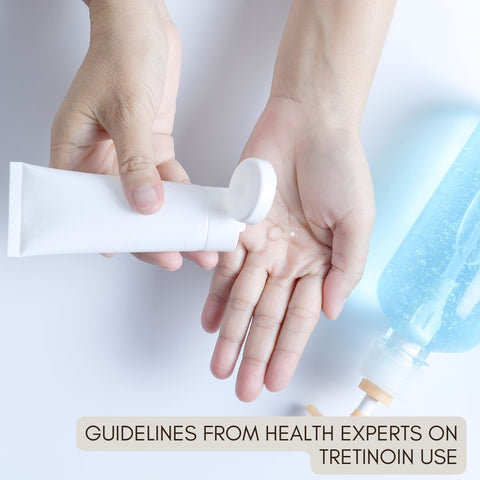 Guidelines from Health Experts on Tretinoin Use