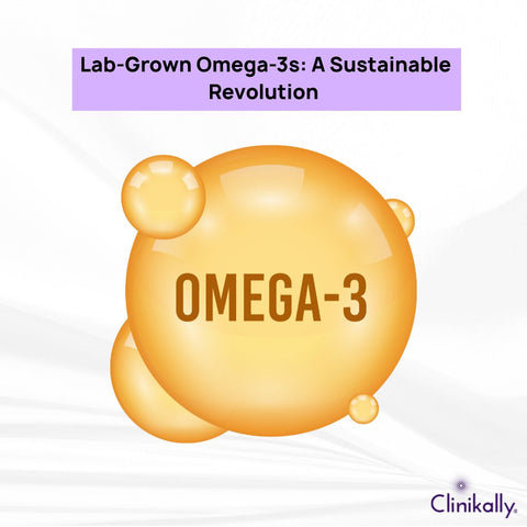 Lab-Grown Omega-3s: A Sustainable Revolution