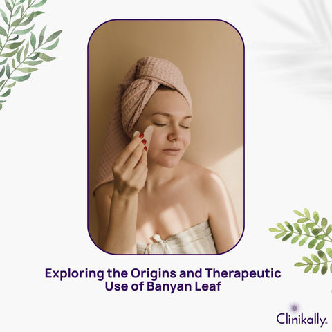 Exploring the Origins and Therapeutic Use of Banyan Leaf