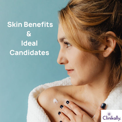 Skin Benefits &Ideal Candidates