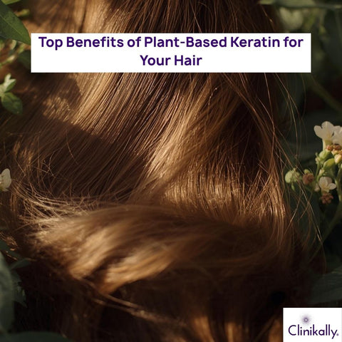 Top Benefits of Plant-Based Keratin for Your Hair