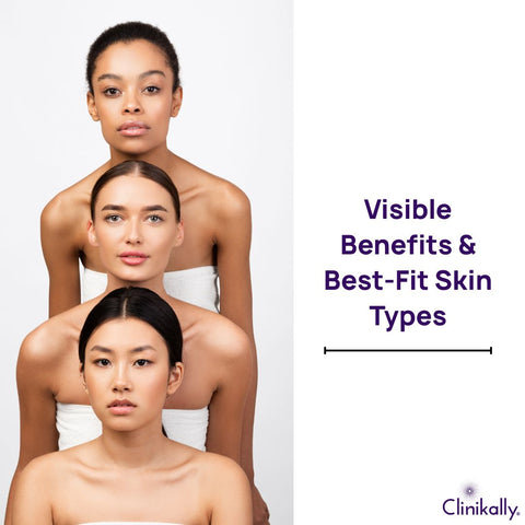 Visible Benefits & Best‑Fit Skin Types