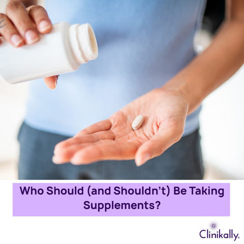 Who Should (and Shouldn’t) Be Taking Supplements?