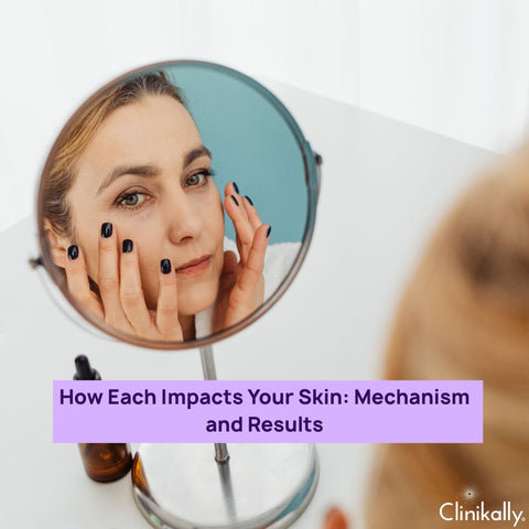 How Each Impacts Your Skin: Mechanism and Results