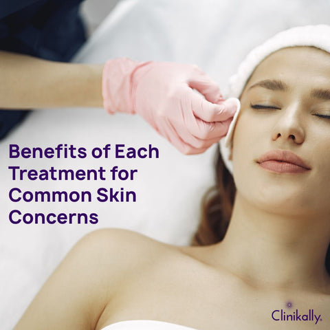 Benefits of Each Treatment for Common Skin Concerns